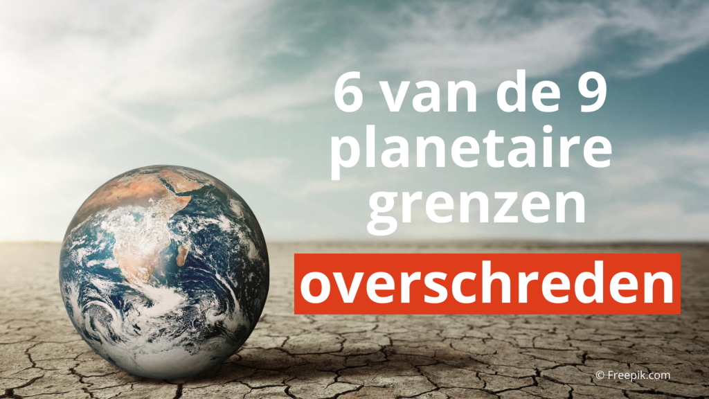 Alle planetaire grenzen voor het eerst in kaart gebracht, zes van de