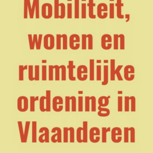 Presentatie 'Mobiliteit, wonen en ruimtelijke ordening in Vlaanderen'