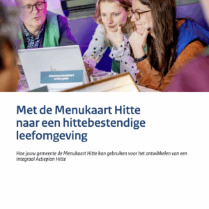 Met de Menukaart Hitte naar een hittebestendige leefomgeving