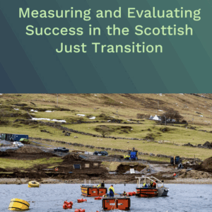 Measuring and Evaluating Success in the Scottish Just Transition