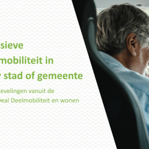 Inclusieve deelmobiliteit in jouw stad of gemeente. 22 aanbevelingen vanuit de Green Deal Deelmobiliteit en wonen.